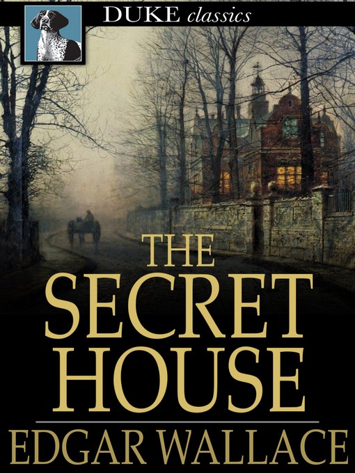 Title details for The Secret House by Edgar Wallace - Available